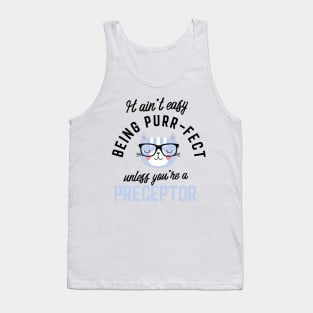 Preceptor Cat Gifts for Cat Lovers - It ain't easy being Purr Fect Tank Top